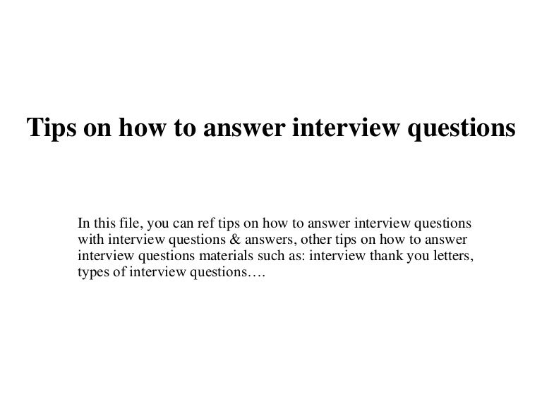 Tips on how to answer interview questions
