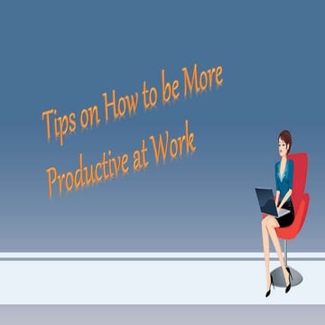 Tips on How to be More Productive at Work