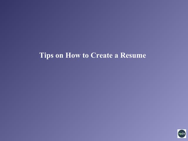 Tips on how to create a resume