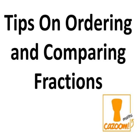 Tips On Ordering and Comparing Fractions
