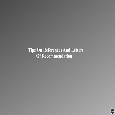 Tips on References and Letters of Recommendation