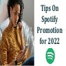 Tips On Spotify Promotion for 2022