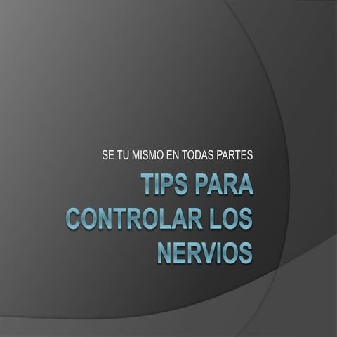 Tips para controlar los nervios