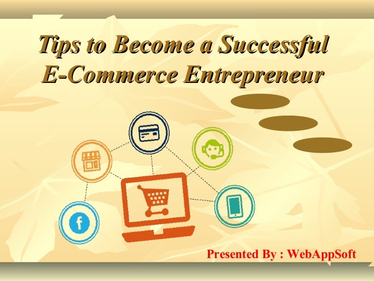 Tips to a successful e commerce entrepreneur