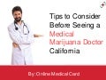 Tips to Consider Before Seeing a Medical Marijuana Doctor California
