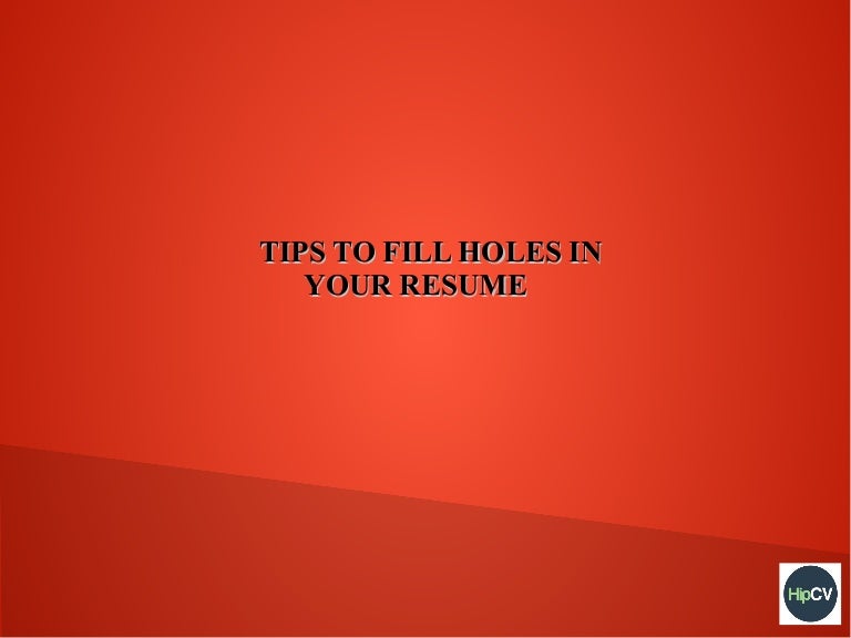 tips to fill holes in your resume