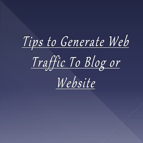 Tips to generate webstraffic for website or blog