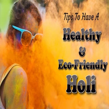 Tips To Have A Healthy & Eco-Friendly Holi 