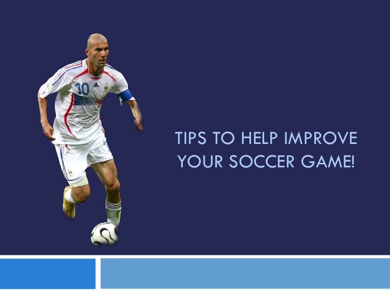 Tips to help improve your soccer game!