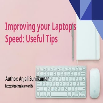 Improving your Laptop’s Speed: Useful Tips | PPTX