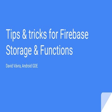 Tips & tricks for Firebase storage and Firebase functions | PPTX