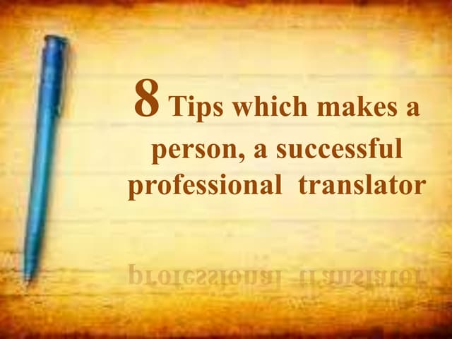 8 Tips To Become The Successful Professional Translator Pptx 8 Tips To Become The Successful Professional Translator Pptx