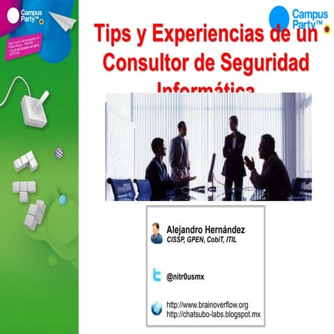Tips y Experiencias de un Consultor en Seguridad Informática - Campus Party C...