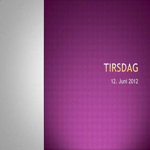 Tirsdag 12. juni 12 | PPT