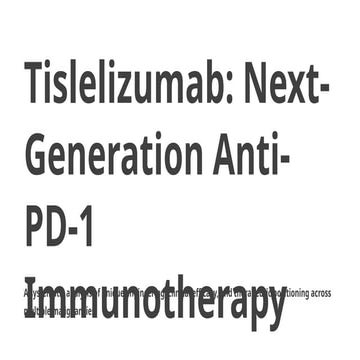Tislelizumab: Next-Generation Anti-PD-1 Immunotherapy | PPTX