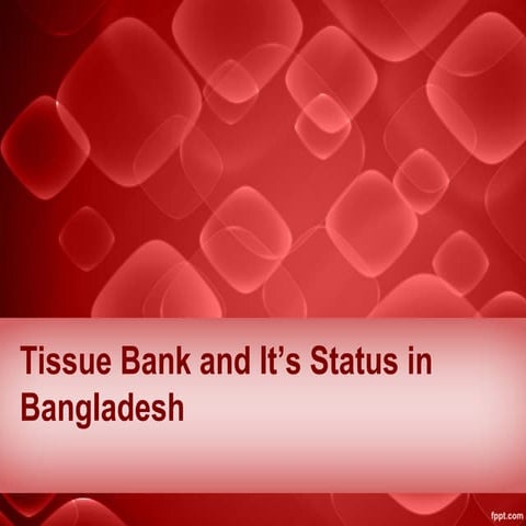 Tissue bank & it's status in bangladesh