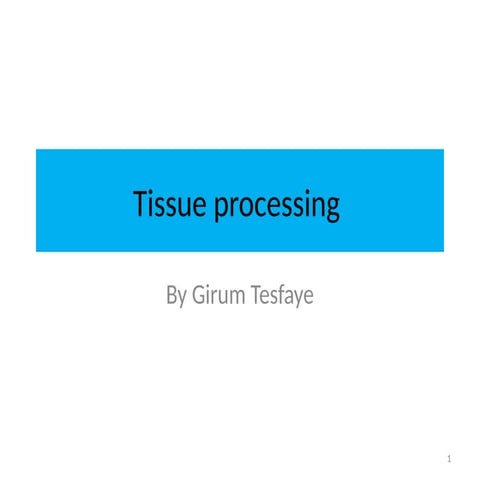 Processing_of_Tissues_for_Histological_Examination.pptx