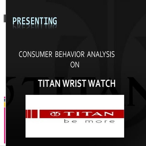 CONSUMER  BEHAVIOR  ANALYSIS ON TITAN WRIST WATCH