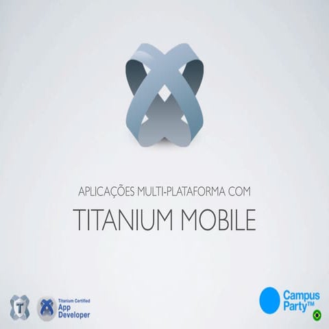 Titanium Mobile - Campus Party Recife 2