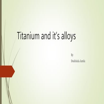 Titanium and it’s alloys
