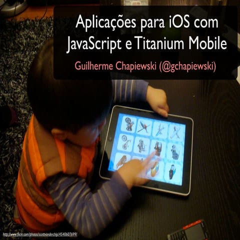 Aplicações nativas para iOS e Android com JavaScript e Titanium Mobile
