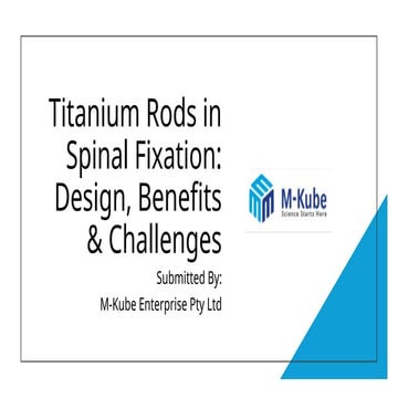 Titanium Rods in Spinal Fixation Design, Benefits & Challenges.pptx