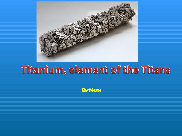 Titaniums, elements of the titans
