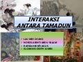 Interaksi antara tamadun Interaksi antara tamadun