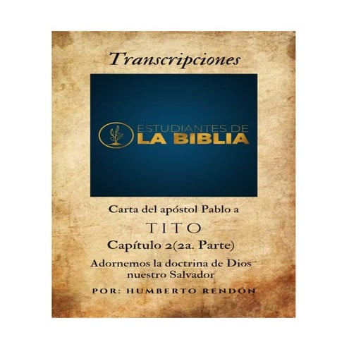 Tito 2 (2a. Parte) Adornemos la doctrina de Dios nuestro Salvador Por Humbert...