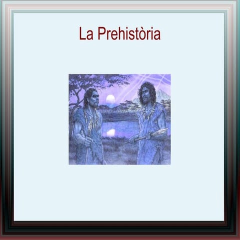 La prehistòria