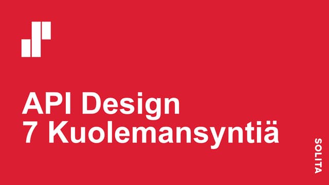 API Design: 7 kuolemansyntiä