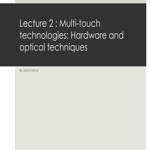 Multi-touch Technologies; Hardware and Optical Tracking Techniques