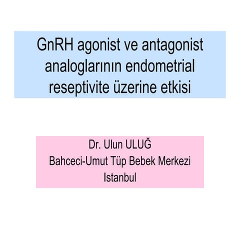 GnRH agonist ve antagonist analoglarının endometrial reseptivite üzerine etkisi