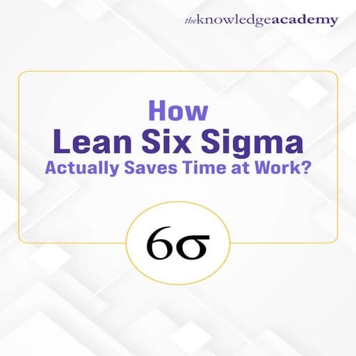 Lean Six Sigma – Does It Really Save You Time at Work? | PDF