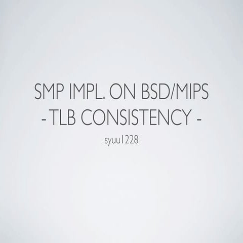 SMP Impl. on BSD/MIPS - TLB Consistency -