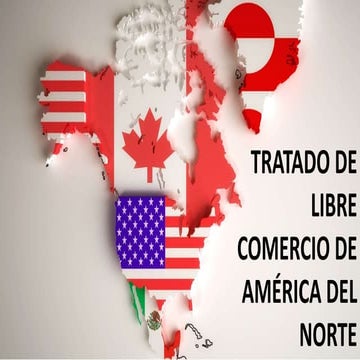 Tratado de Libre Comercio de América del Norte (TLCAN) | PPTX