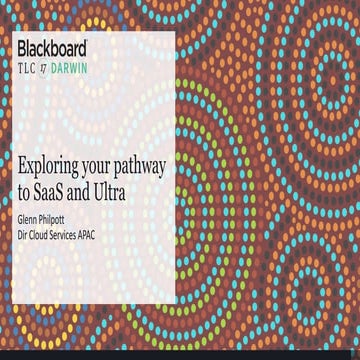 Exploring your pathway to SaaS and Ultra | Glenn Philpott - Blackboard | TLCA...