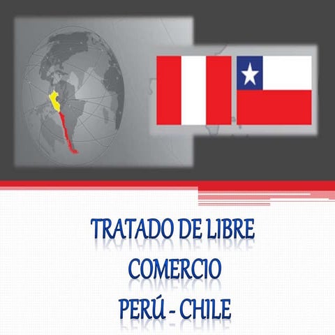 TRATADO DE LIBRE COMERCIO PERÚ Y CHILE | PPTX