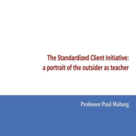 The Standardized Client Initative: a portrait of the outsider as teacher