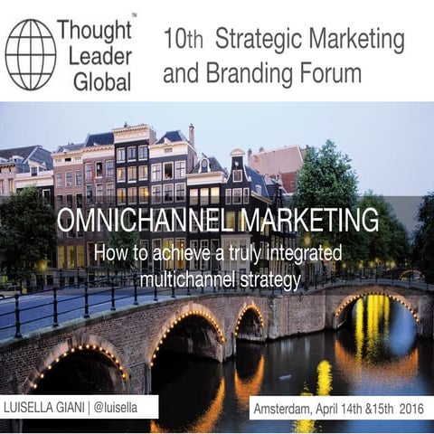 Omnichannel Marketing: How to achieve a truly integrated multichannel strategy