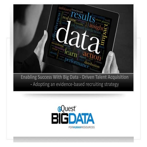 Enabling Success With Big Data - Driven Talent Acquisition