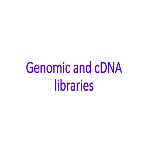 Share_ Construction of Genomic_and_cDNA_library.pptx