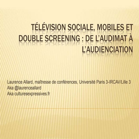 Laurence Allard, "Télévision sociale et double screening : de l'audimat à l'audienciation"