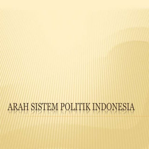 Tm 03 arah sistem politik indonesia