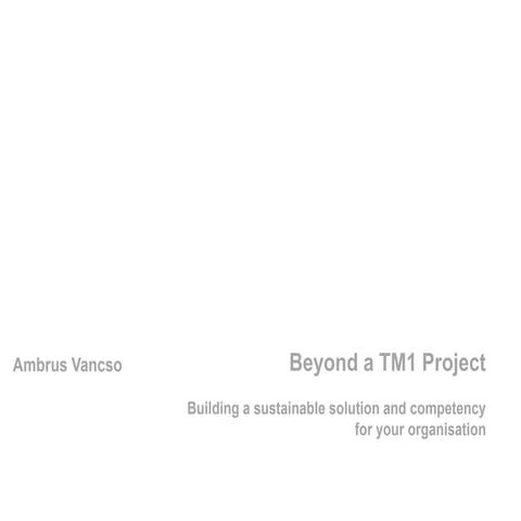 Beyond a TM1 Project - Building a sustainable solution and competency for you...