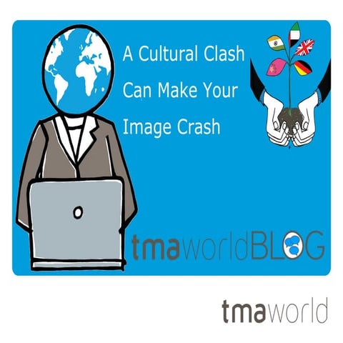 TMA World Blog 2013 A Cultural Clash Can Make Your Image Crash