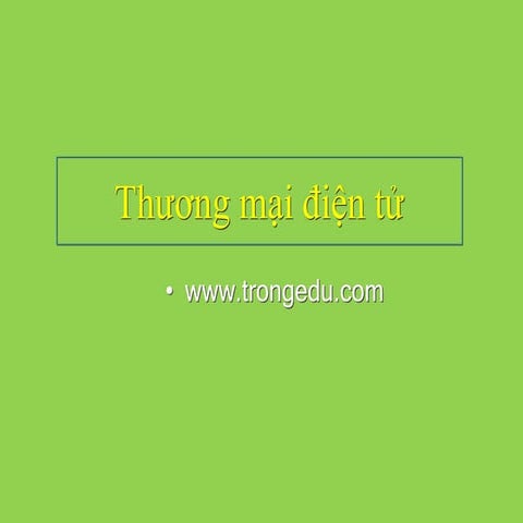 Bài giảng Thương mại điện tử Chương 1