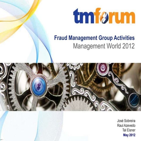 TM Forum Fraud Management Group Activities - Presented at TM Forum's Manageme...