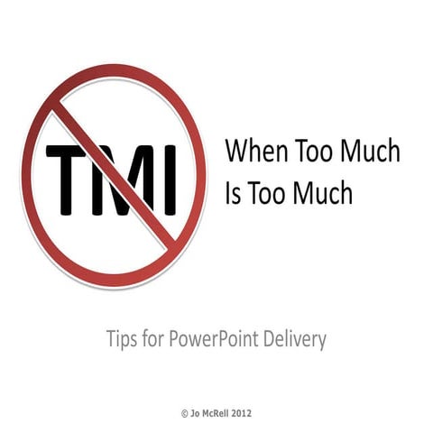 TMI: When too much is too much