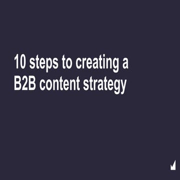 10 steps to creating a B2B content strategy